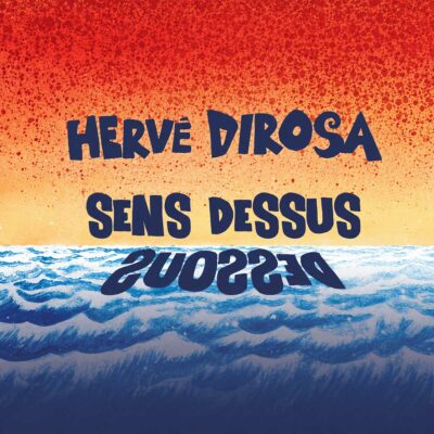 Exposition Hervé Di Rosa, « SENS DESSUS DESSOUS »
